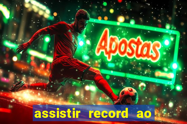 assistir record ao vivo bahia